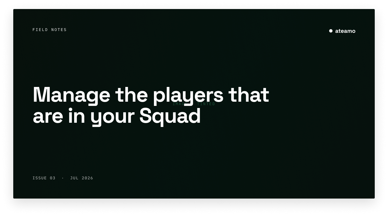 Manage the players that are in your Squad
