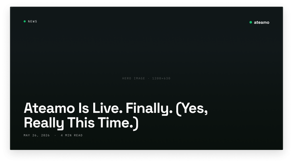 Ateamo Is Live. Finally. (Yes, Really This Time.)
