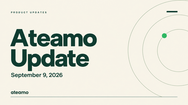 Ateamo Update — September 9, 2026